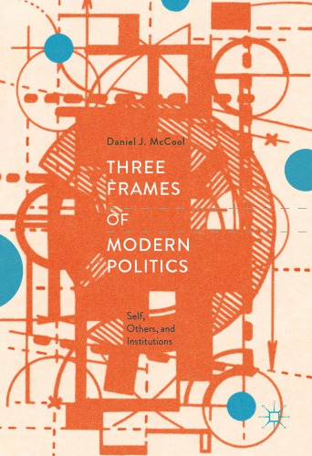 Three Frames of Modern Politics: Self, Others, and Institutions